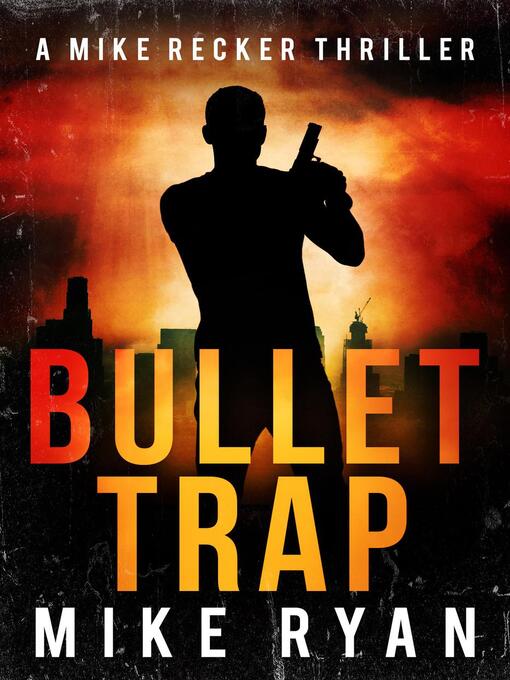 Title details for Bullet Trap by Mike Ryan - Available